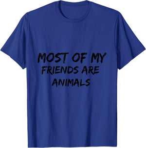 Most Of My Friends Are Animals T-Shirt - T-Shirt | Royal