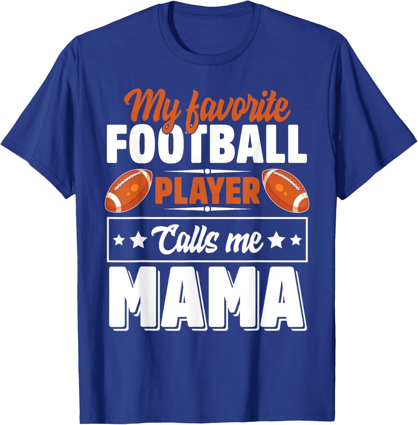 My Favorite Football Player Calls Me Mama Cute T-Shirt - T-Shirt | Royal