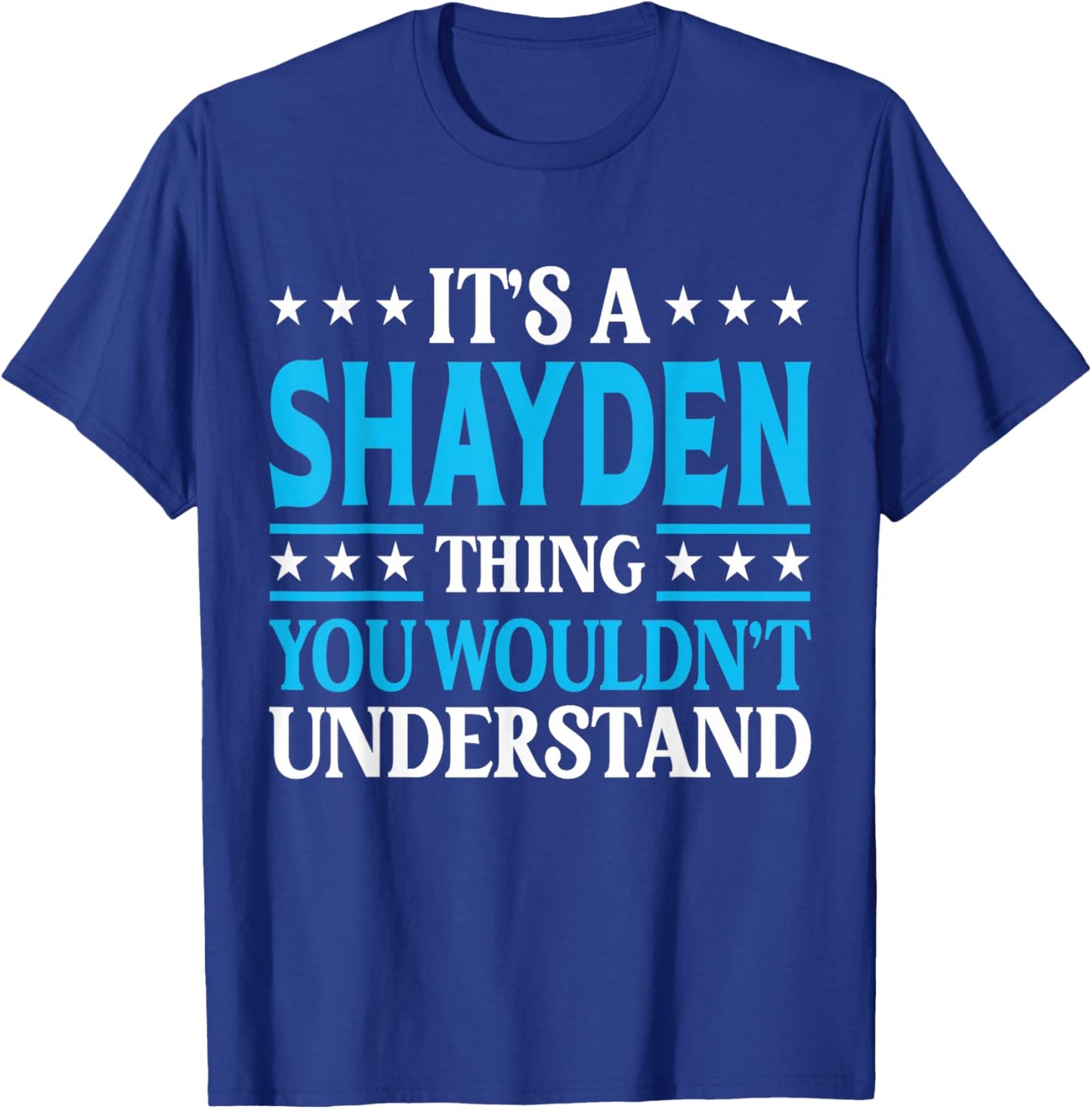 Shayden Thing Wouldn't Understand Personal Name Shayden T-Shirt - T-Shirt | Royal