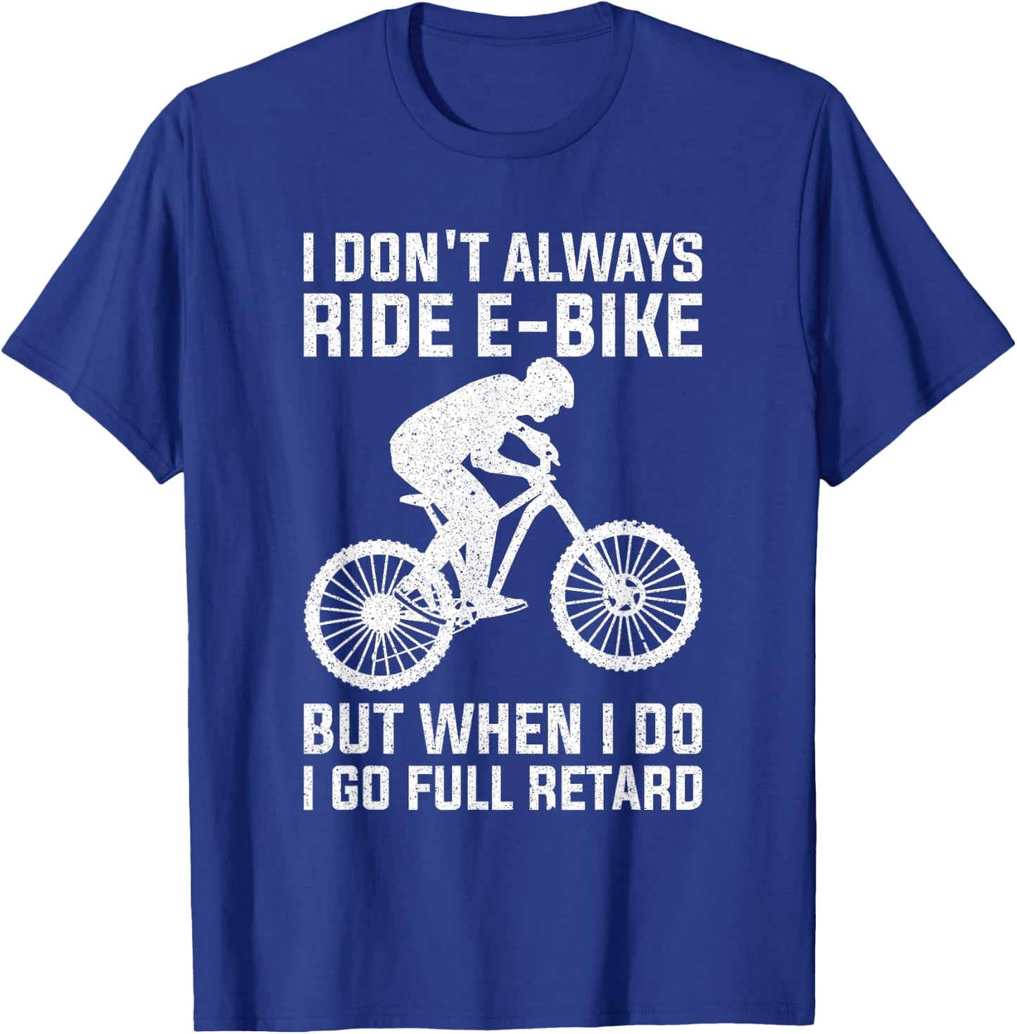 Funny Always Ride E-Bike Design Electric Bike T-Shirt - T-Shirt | Royal