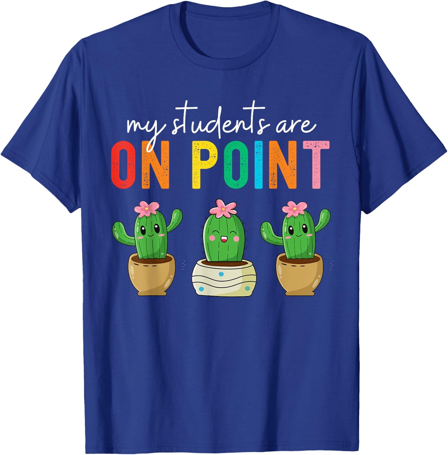 Cactus Teacher Class My students are On Point Teacher Women T-Shirt - T-Shirt | Royal