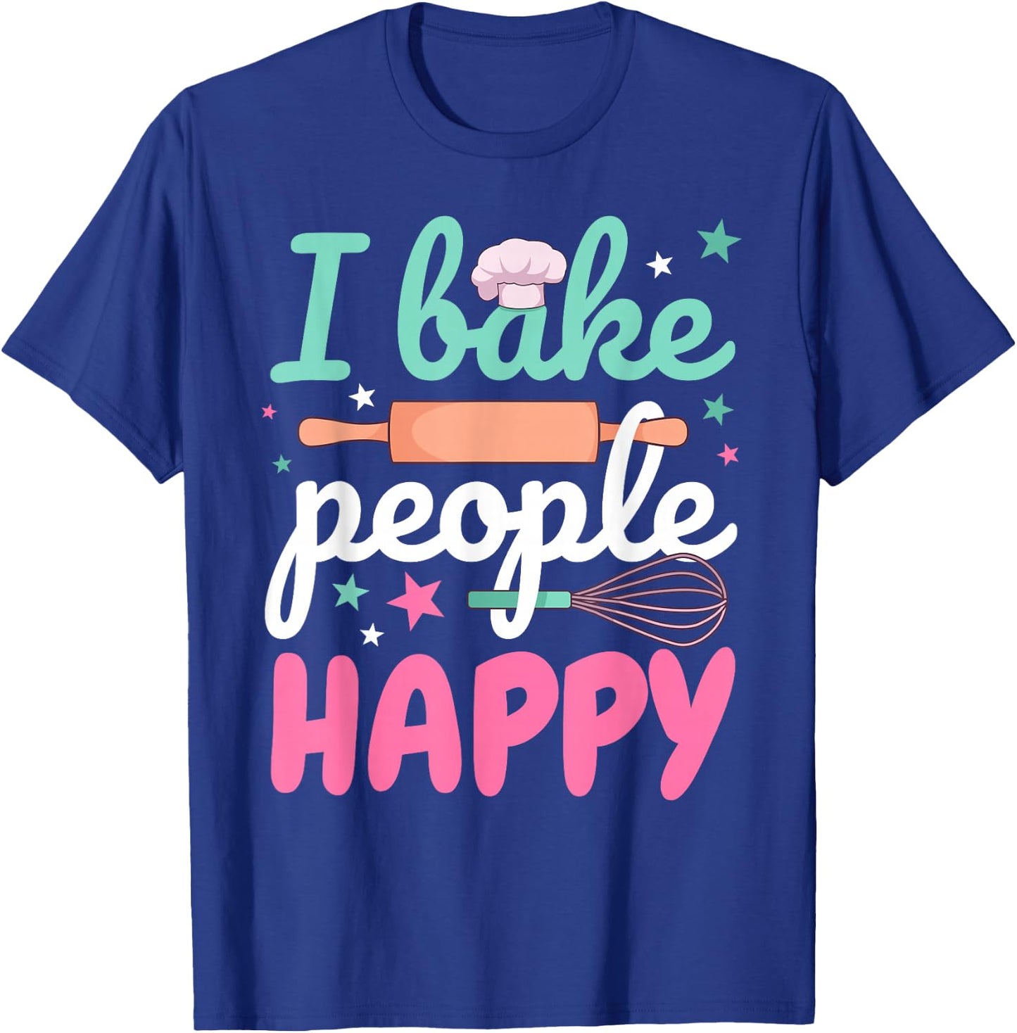 Funny Baking Pastry Chef Baker I Bake People Happy T-Shirt - T-Shirt | Royal
