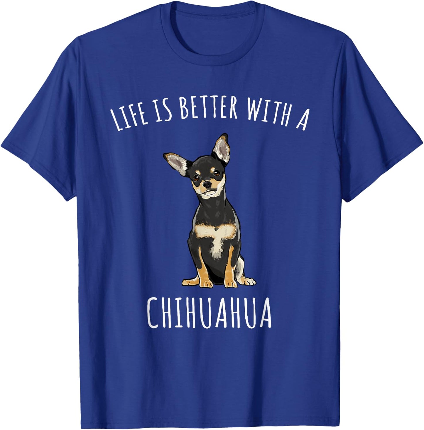 Life is Better with A Black Chihuahua Dog Lover T-Shirt - T-Shirt | Royal