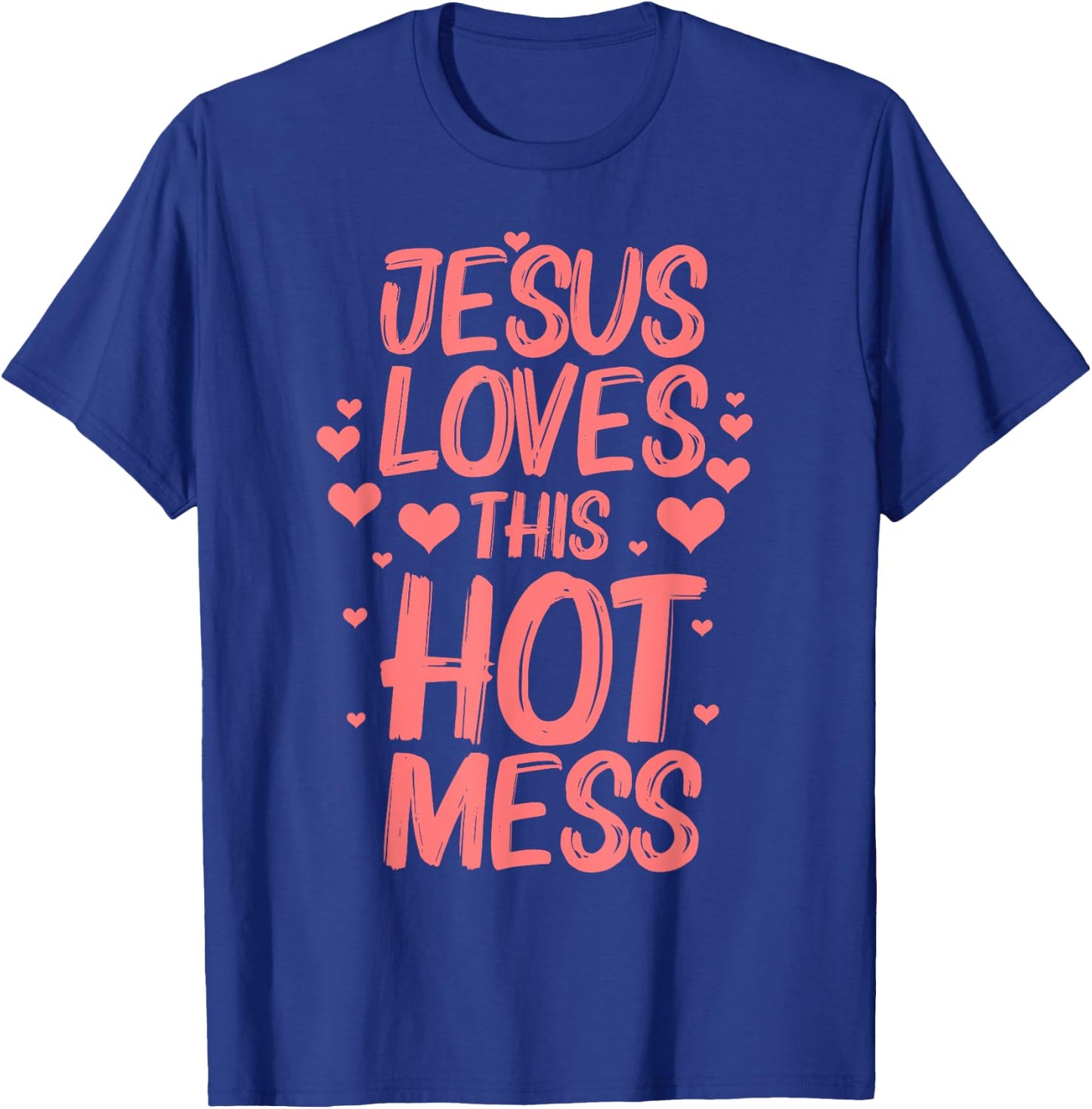 Funny Jesus Loves This Hot Mess Gift Christian Women Girls T-Shirt - T-Shirt | Royal