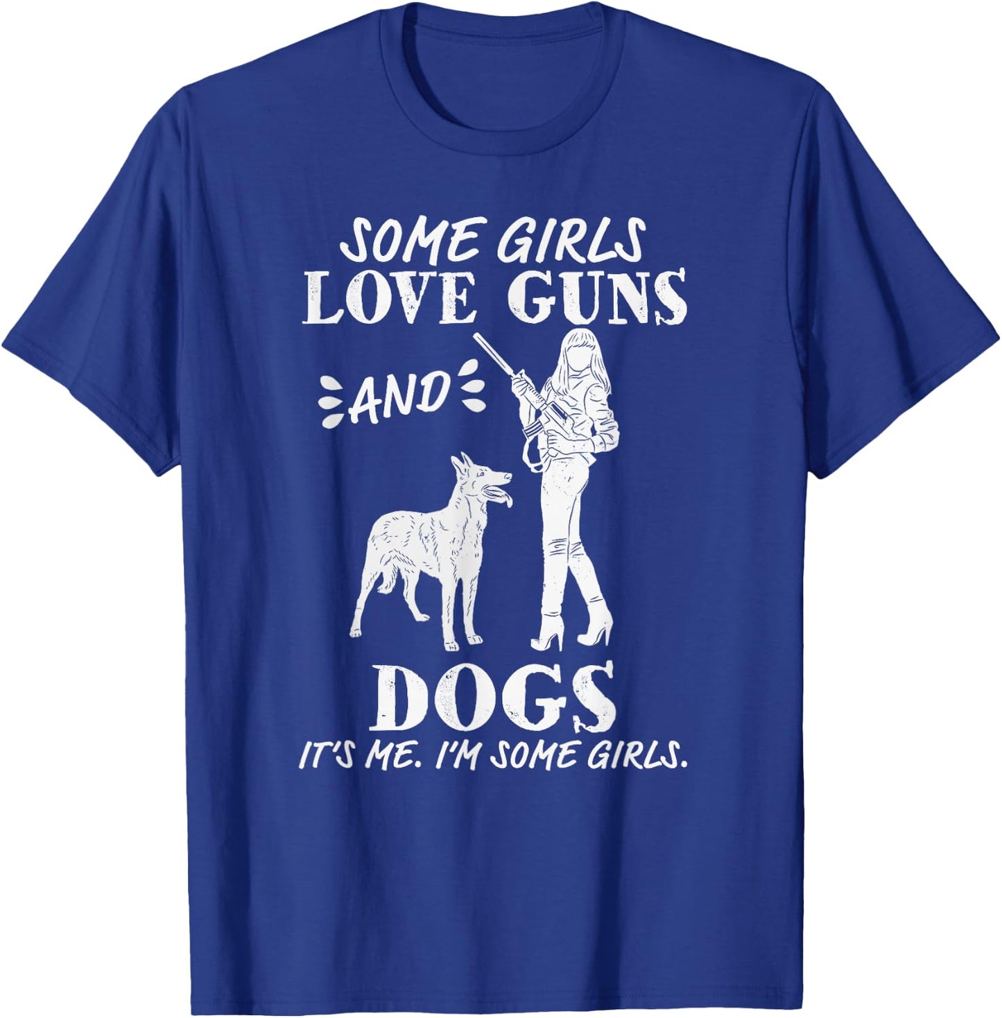 Some Girls Love Guns and Dogs - Funny Female Pro Gun T-Shirt - T-Shirt | Royal