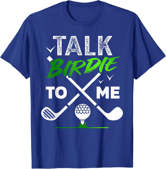 Talk Birdie To Me Cool Golf Inspired design T-Shirt - T-Shirt | Royal