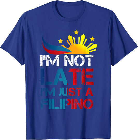 Philippines Humor I'm Not Late I'm Just a Filipino T-Shirt - T-Shirt | Royal