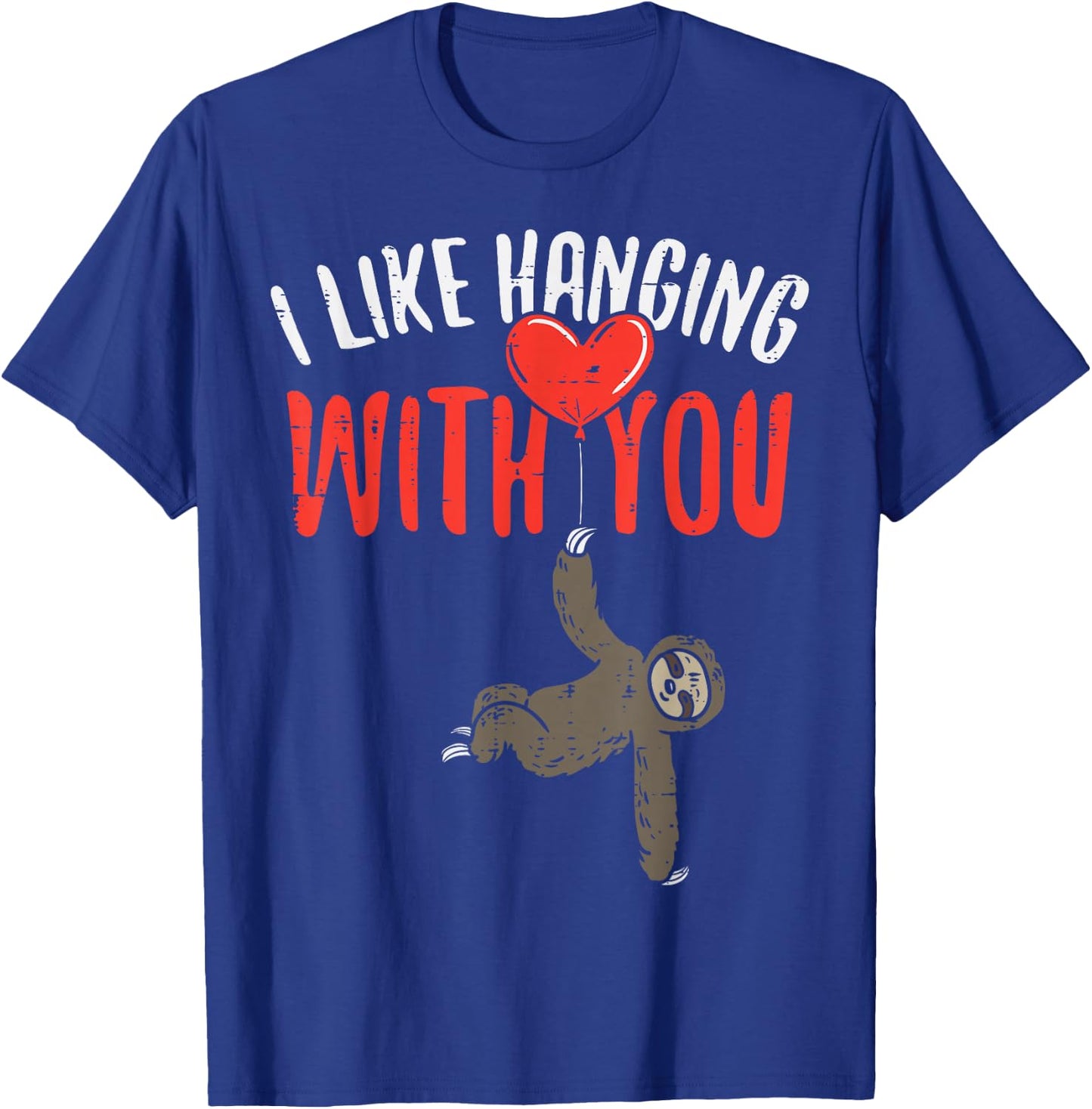 I Like Hanging With You Sloth Heart Cute Valentines Day T-Shirt - T-Shirt | Royal