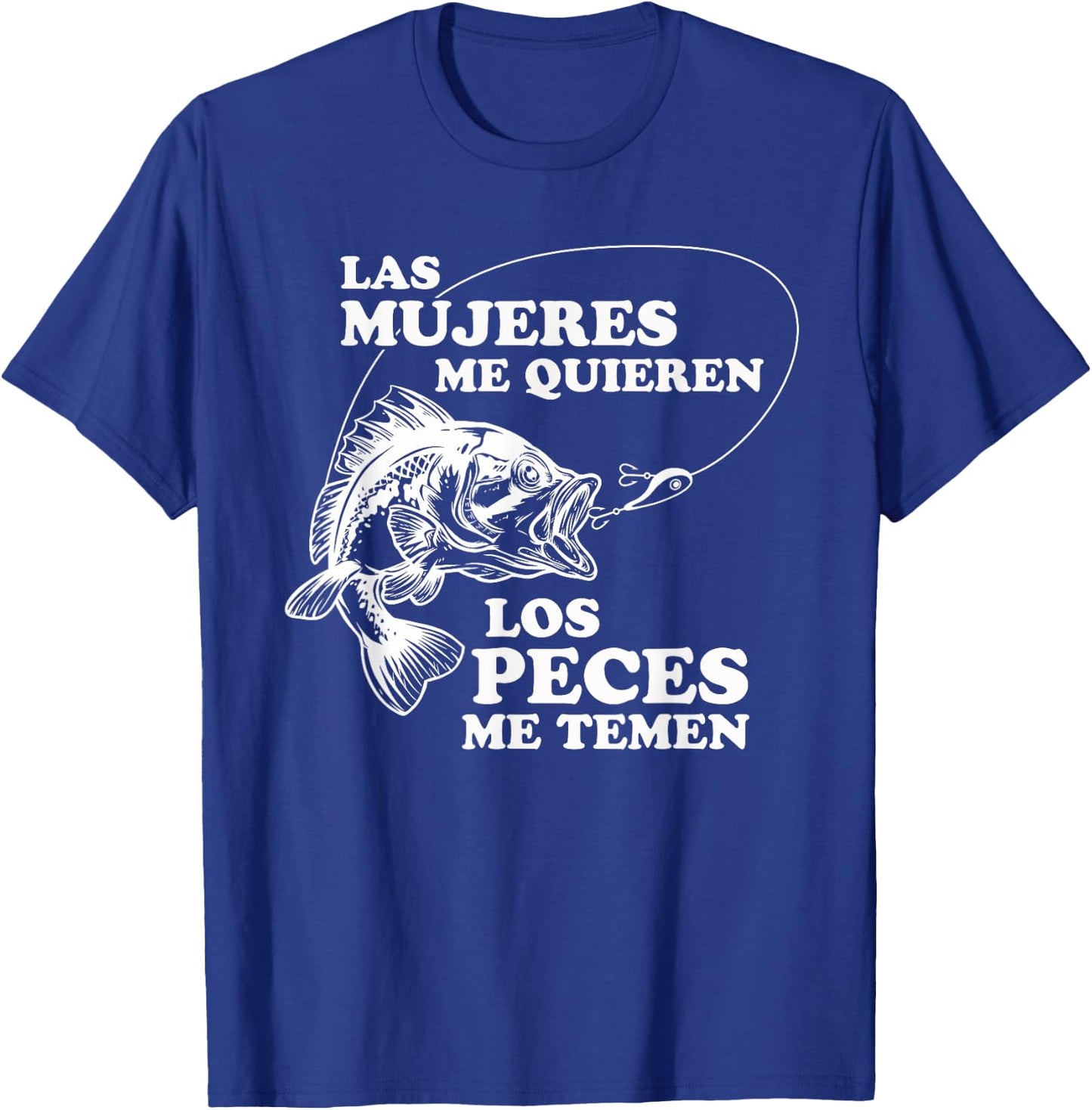 Women Love Me, Fish Fear Me In Spanish Funny Gift T-Shirt - T-Shirt | Royal