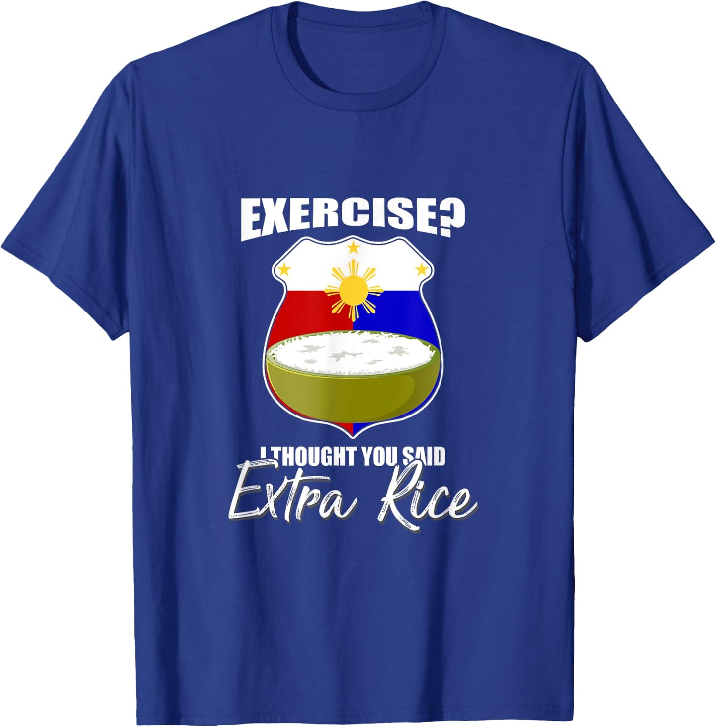 I Thought You Said Extra Rice Philippines T-Shirt - T-Shirt | Royal