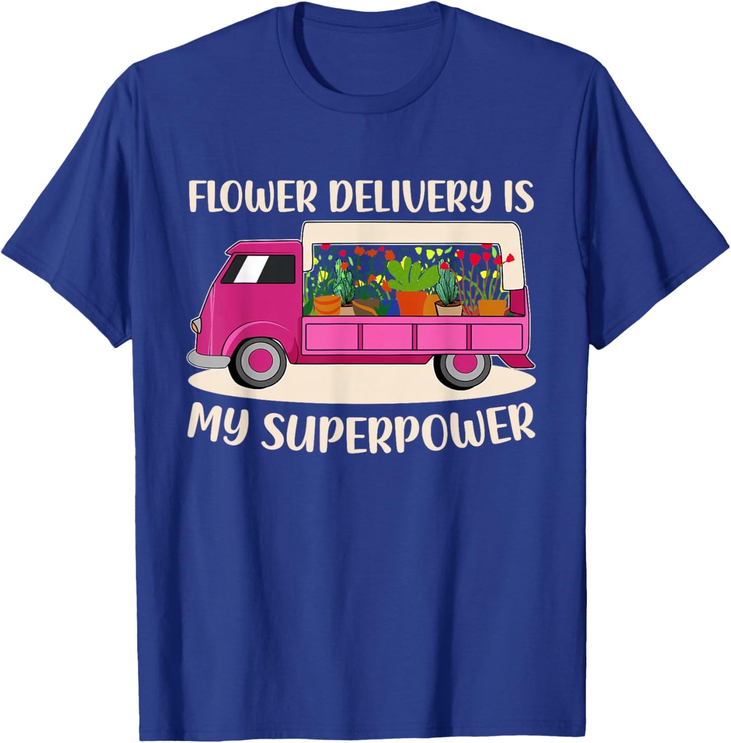 Flower Delivery Florist Truck Lover Pink Awesome Driver Mom T-Shirt - T-Shirt | Royal