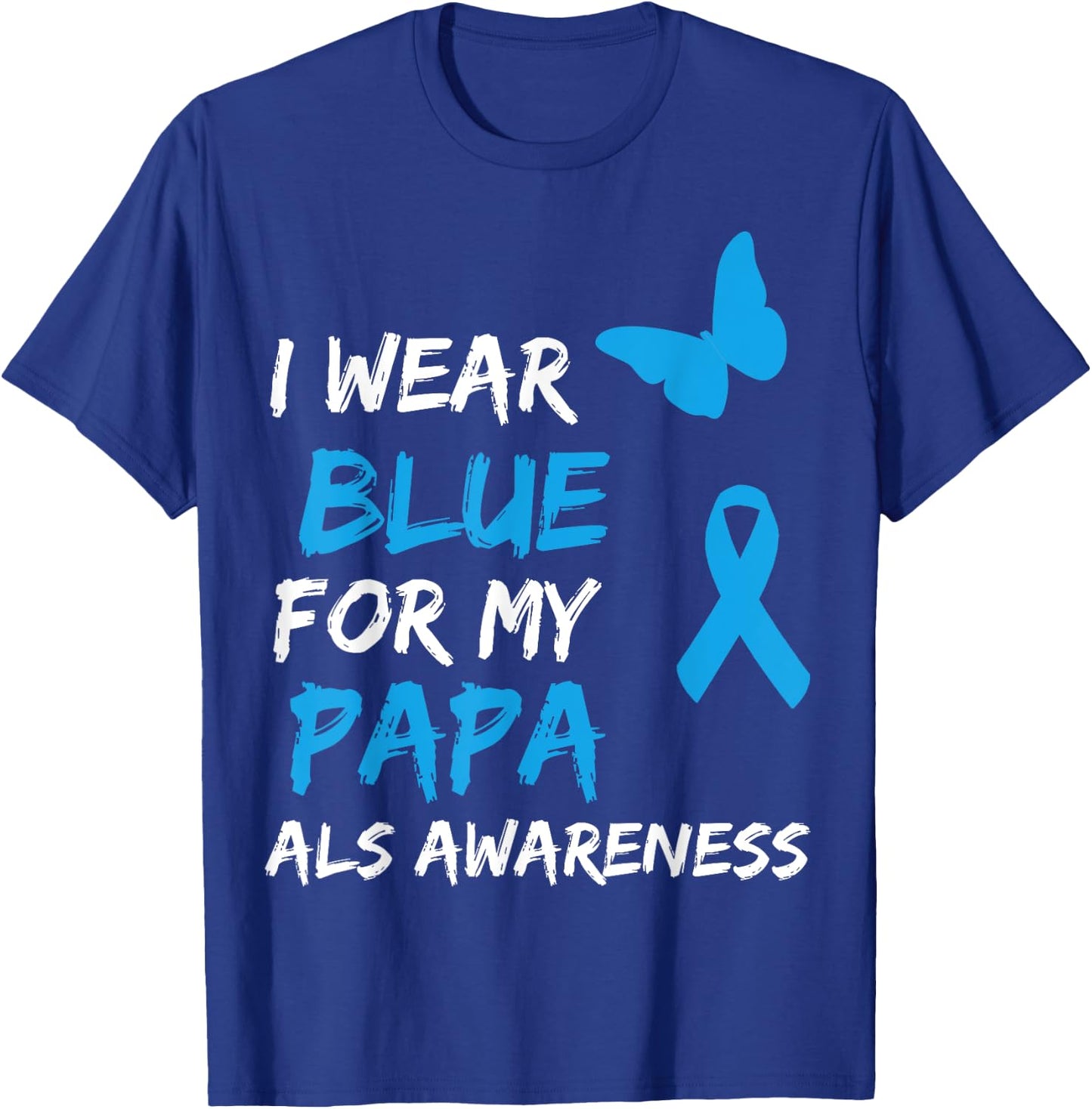ALS Awareness I Wear Blue For My Papa Ribbon T-Shirt - T-Shirt | Royal