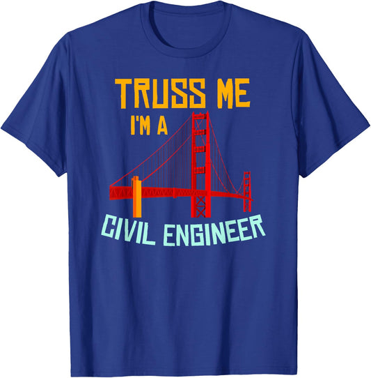 Truss Me I'm A Civil Engineer Gift Bridge Engineering T-Shirt - T-Shirt | Royal