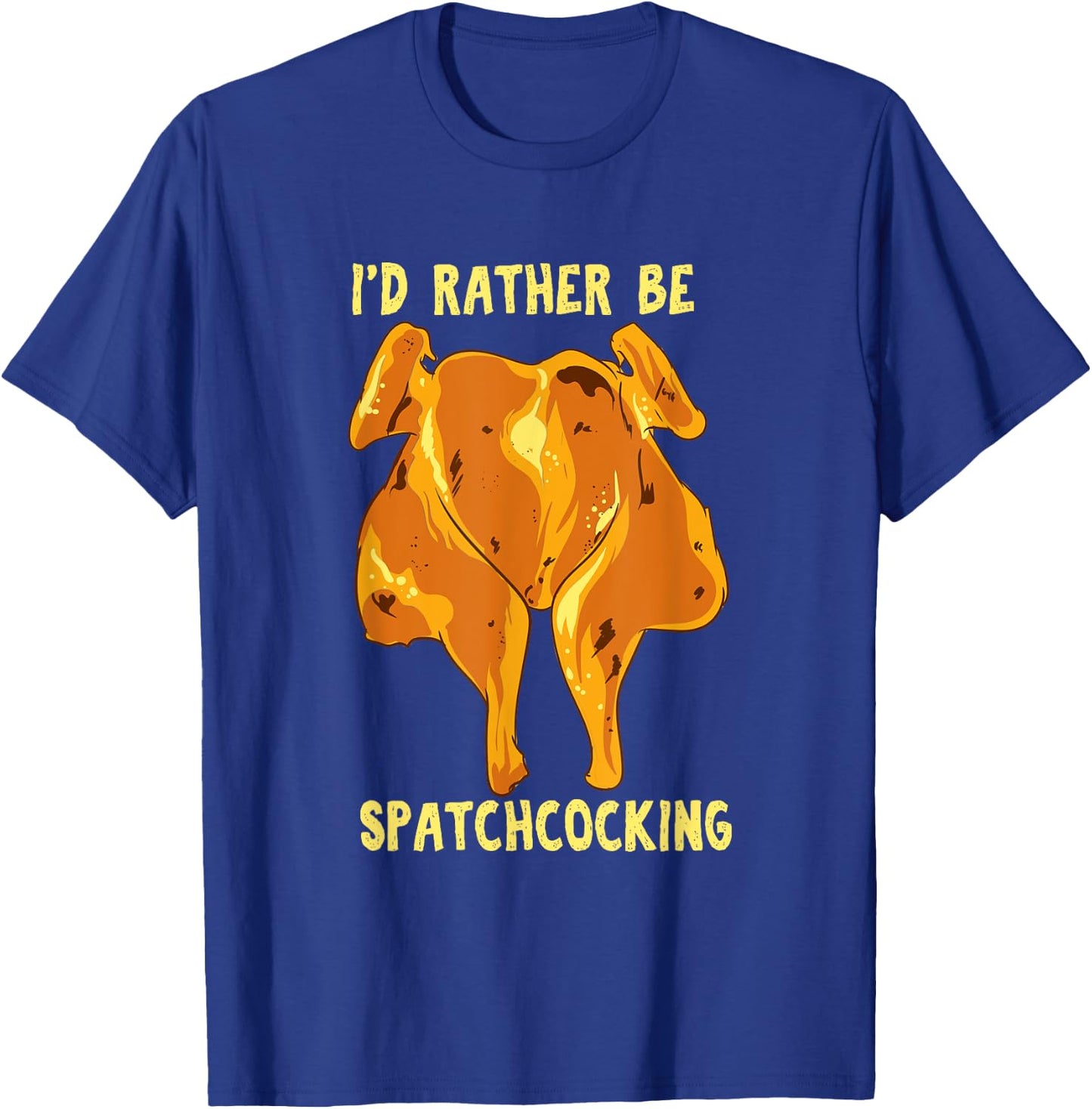 Spatchcocking ID Rather Be Spatchcocking - Meat Smoking T-Shirt - T-Shirt | Royal