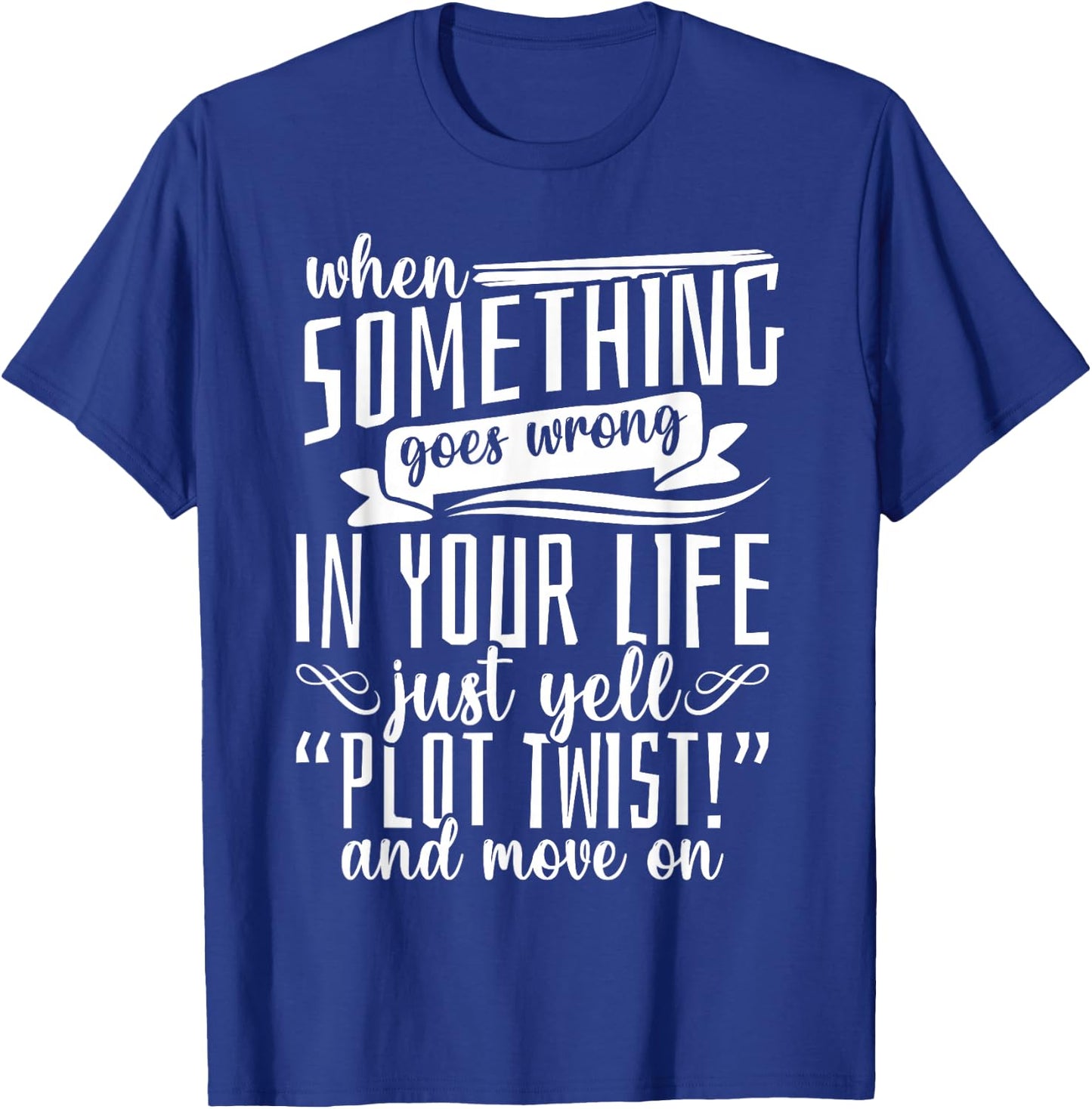 Book Reading Just Yell Plot Twist T-Shirt - T-Shirt | Royal