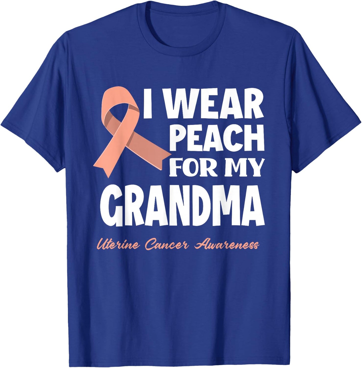 I Wear Peach For My Grandma Granny Uterine Cancer Awareness T-Shirt - T-Shirt | Royal