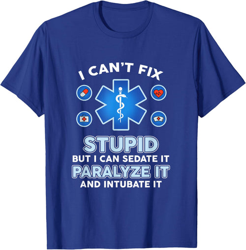 I Can't Fix Stupid But Can Sedate Paralyze Intubate It Nurse