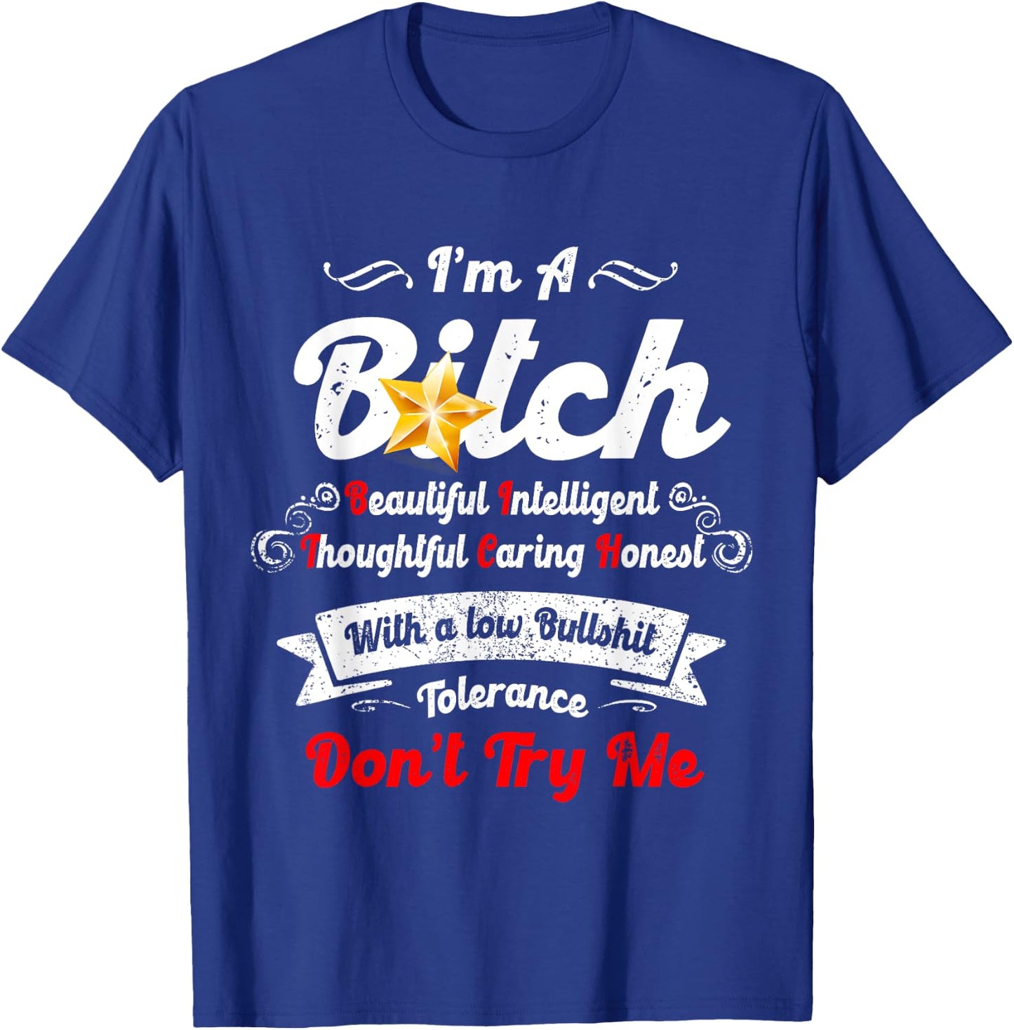 I’m A B-itch Beautiful Intelligent Thoughtful Caring Honest T-Shirt - T-Shirt | Royal