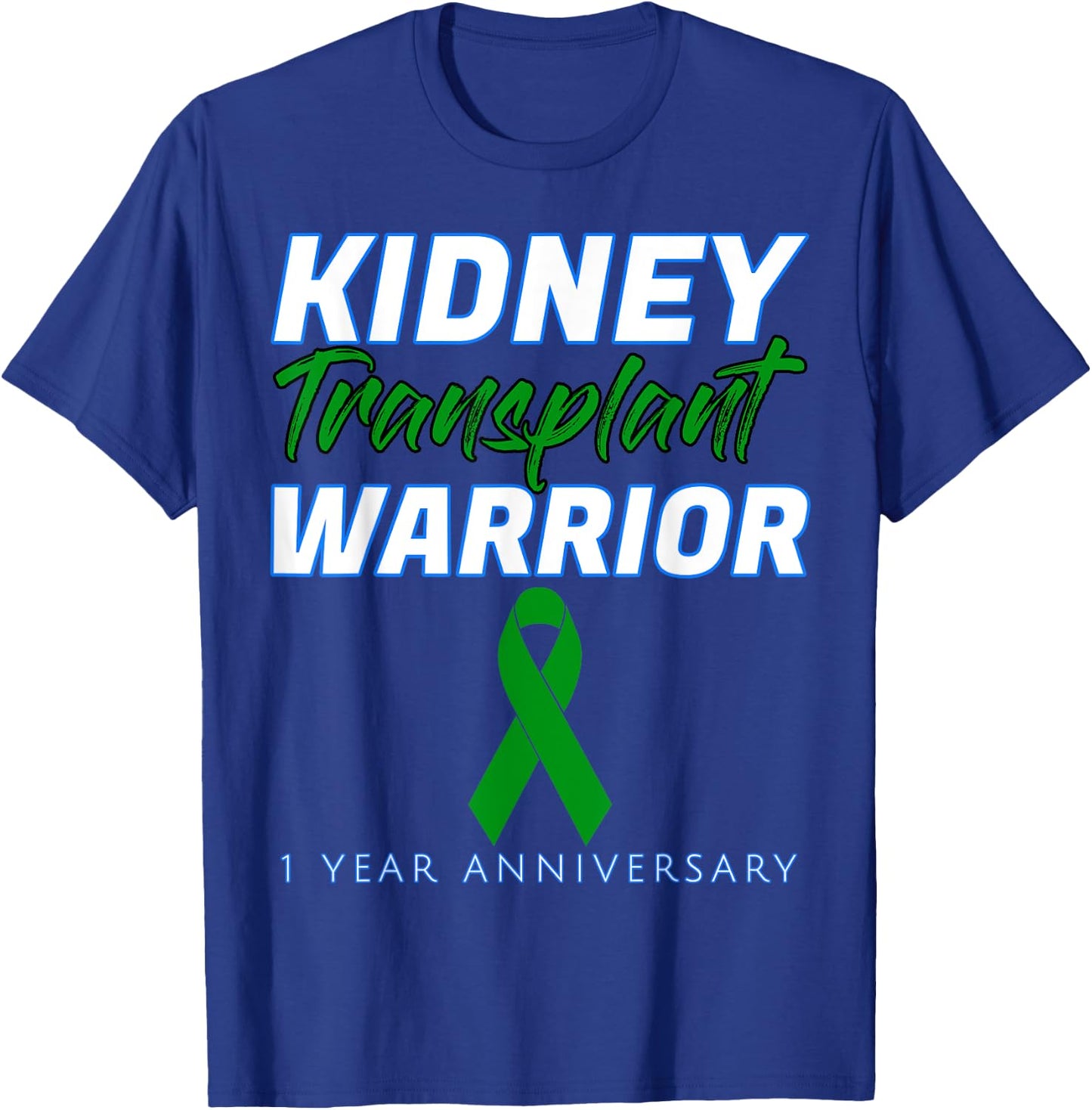 Kidney Transplant First Anniversary 1 Year Warrior One years T-Shirt - T-Shirt | Royal