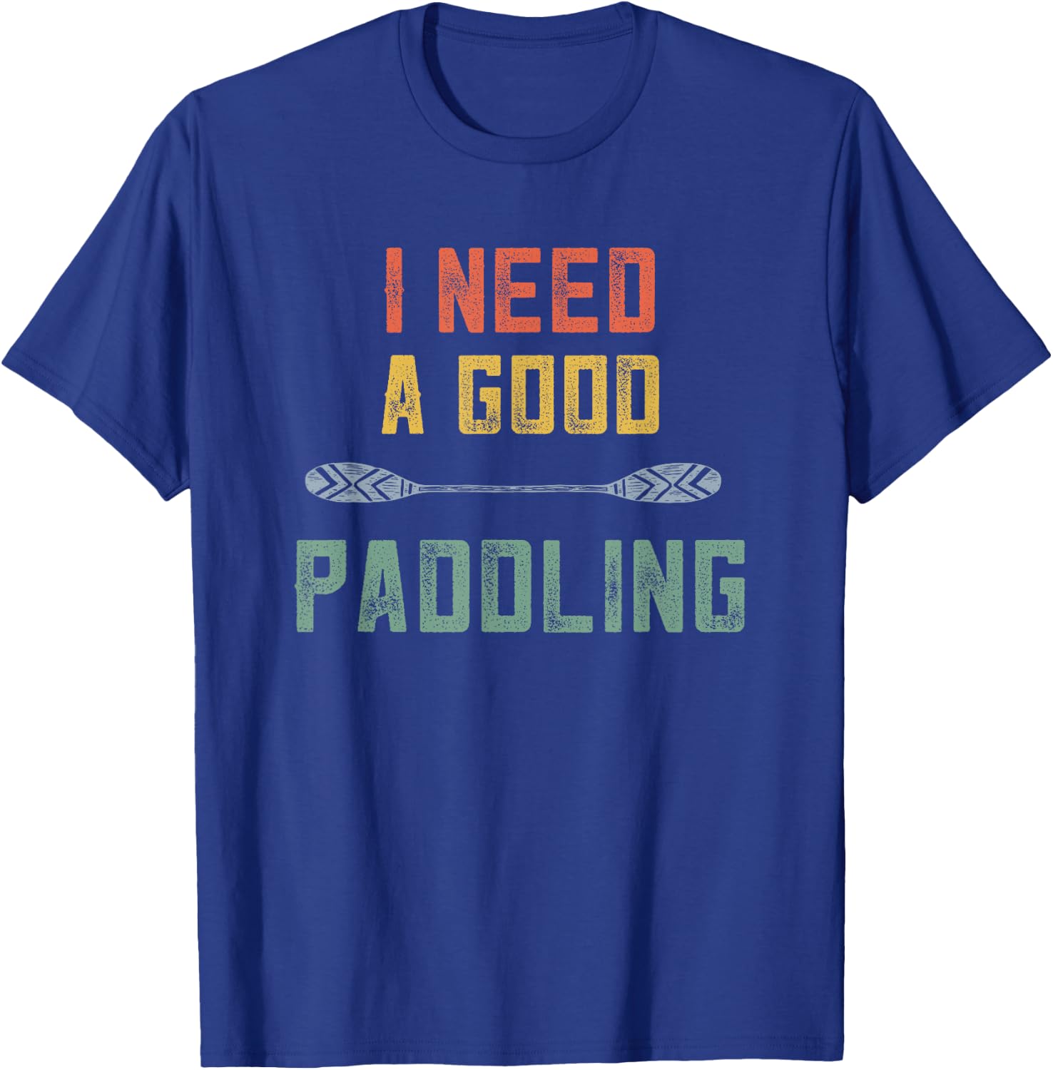 Kayaking Women Kayak Lovers I Need A Good Paddling Retro T-Shirt - T-Shirt | Royal