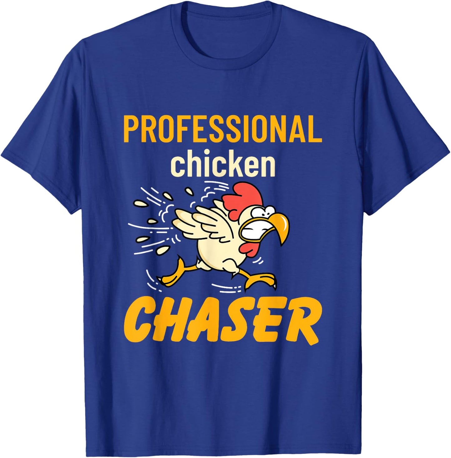Chicken Professional Chaser Funny Farmer Farm T-Shirt - T-Shirt | Royal