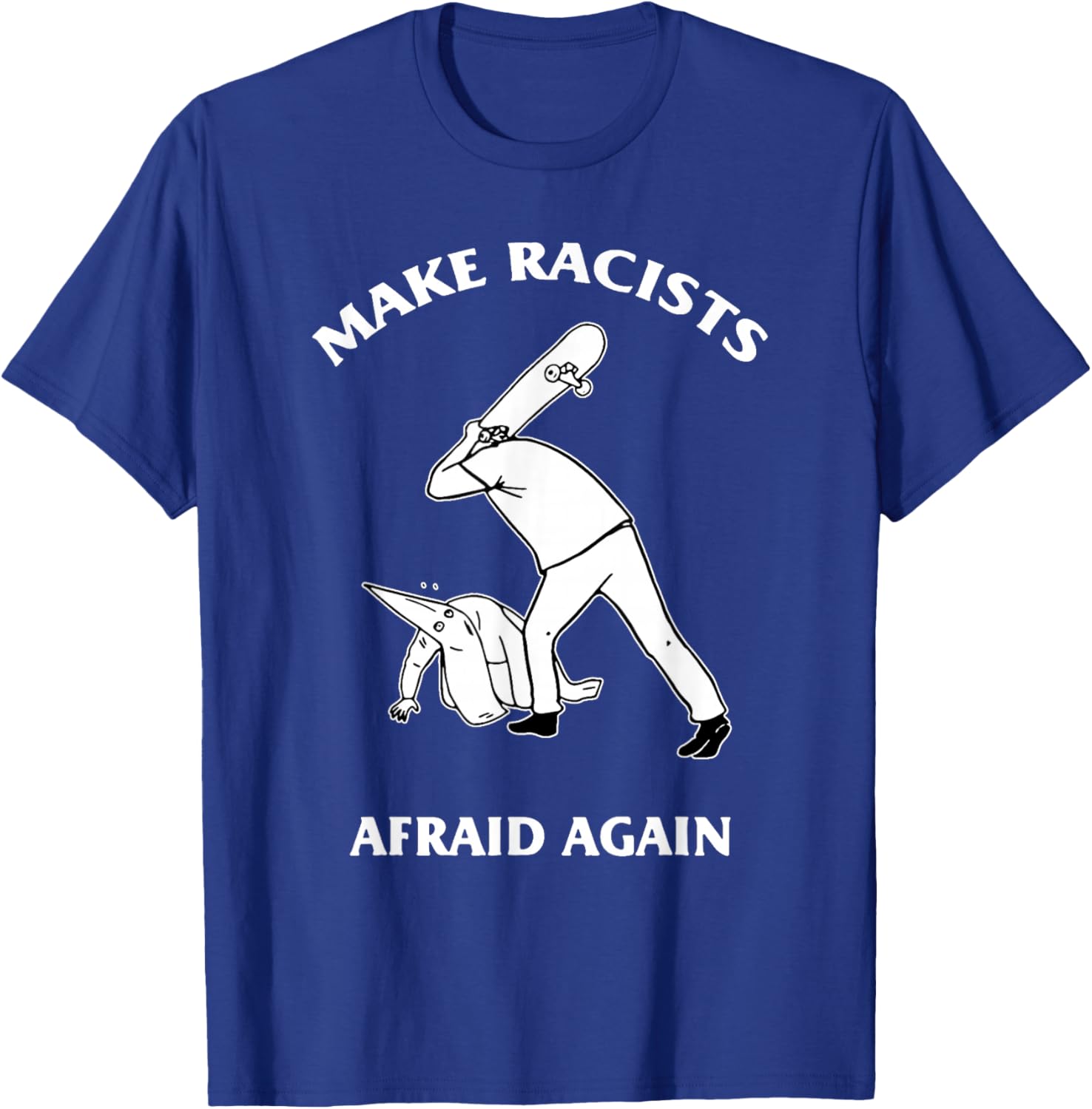 Make Racists Afraid Again Shirt, Make Racists Afraid Again T-Shirt - T-Shirt | Royal