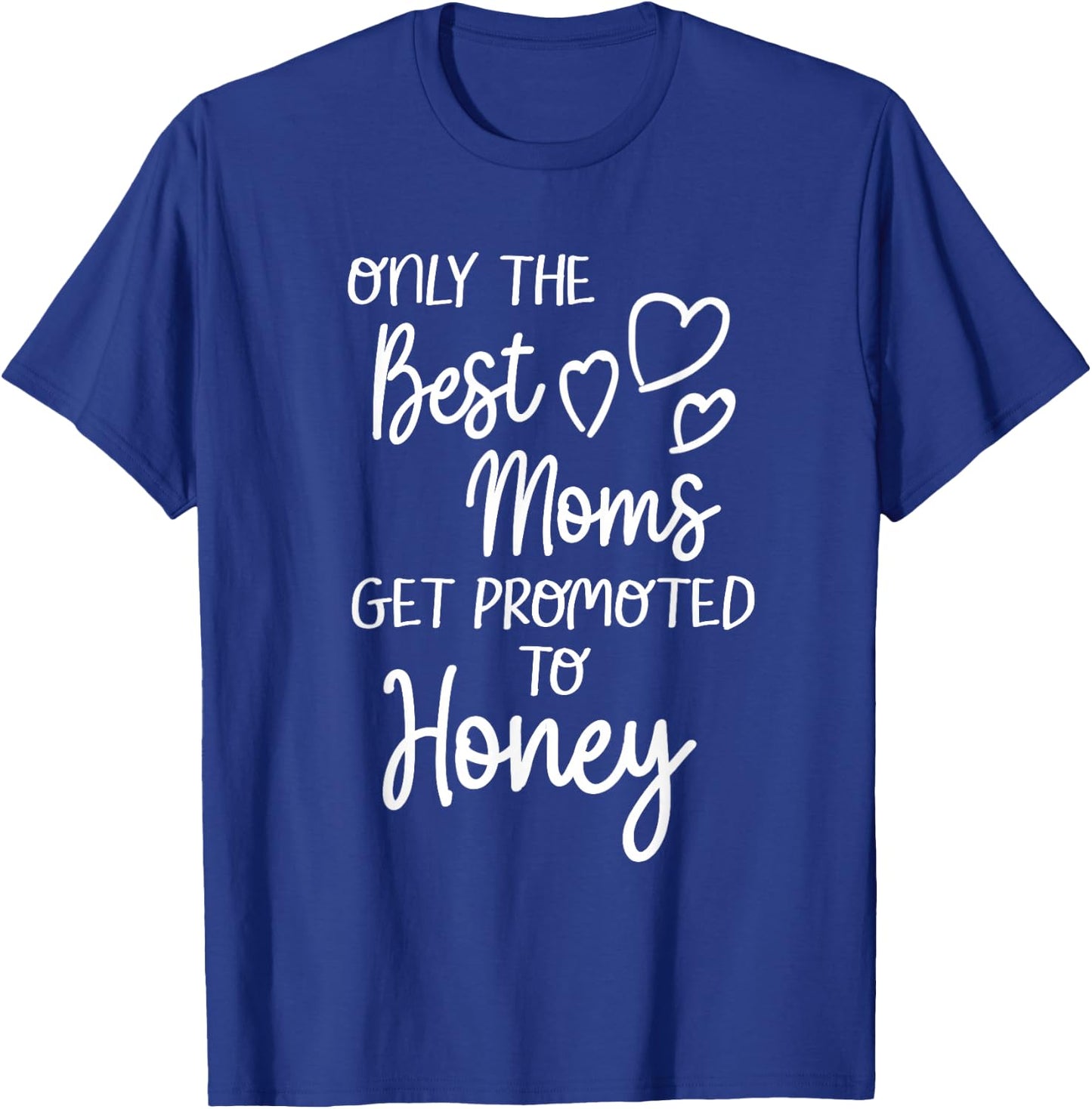 The Best Moms Get Promoted To Honey for Special Grandma T-Shirt - T-Shirt | Royal