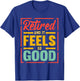 Retired And It Feels So Good Retiree Retirement Plan T-Shirt - T-Shirt | Royal