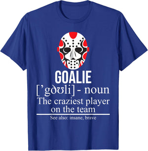 Goalie Noun Craziest Player On The Team Insane Brave Hockey T-Shirt - T-Shirt | Royal