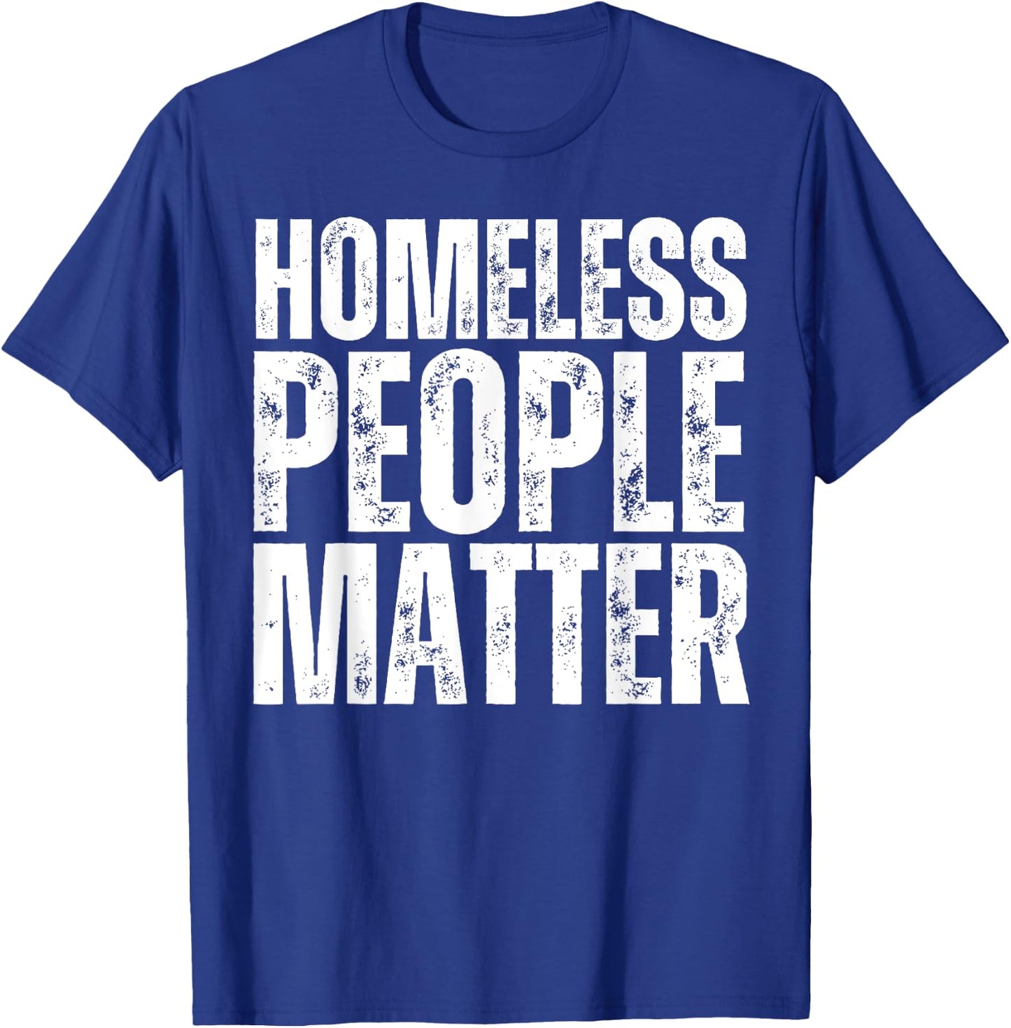 Homeless People Matter T-Shirt - T-Shirt | Royal