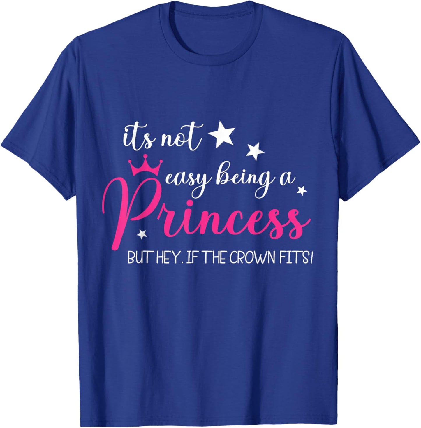 It's Not Easy Being a Princess Funny Princess Queen Crown T-Shirt - T-Shirt | Royal
