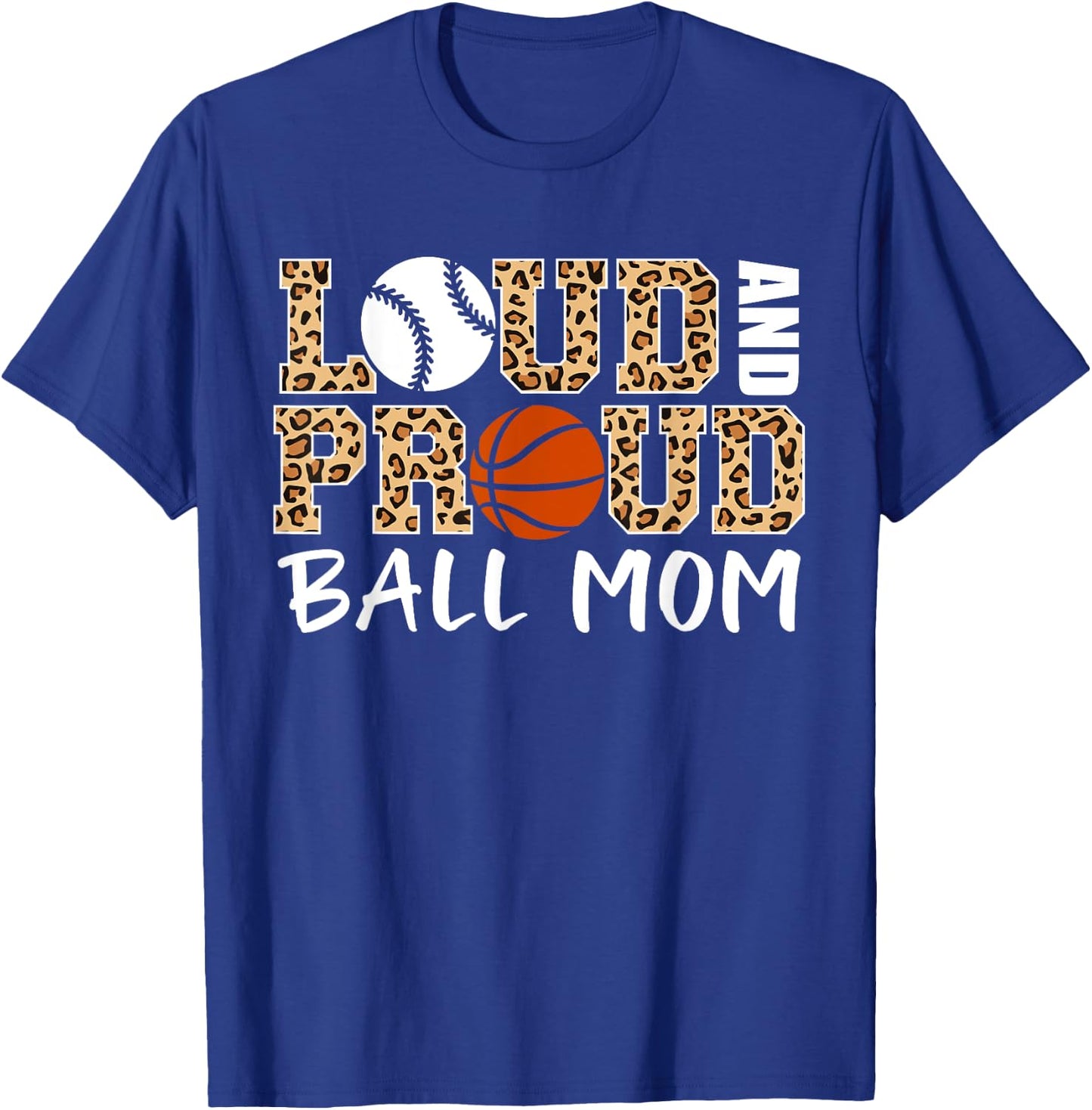 Loud And Proud Ball Mom Leopard Baseball Basketball Mom T-Shirt - T-Shirt | Royal