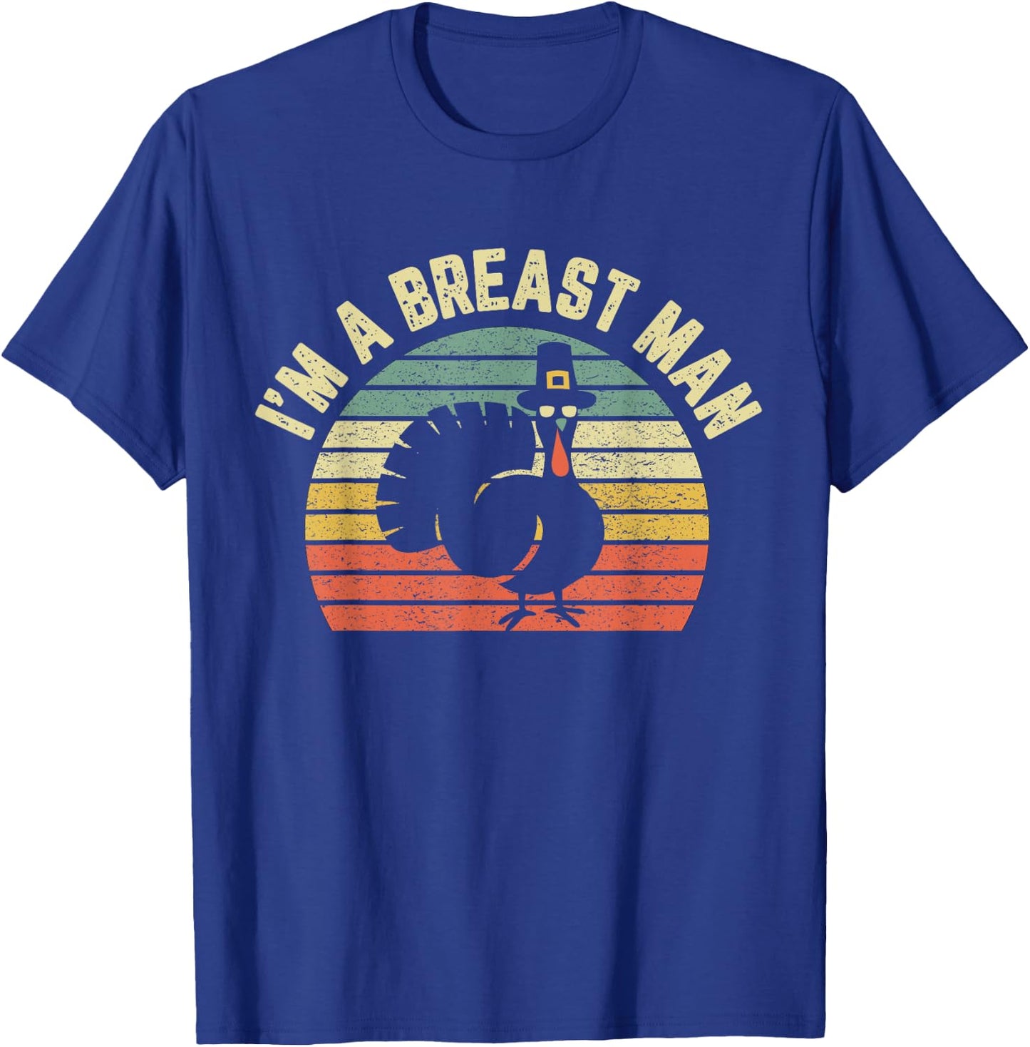 Funny Thanksgiving Shirt I'm A Breast Man T-Shirt - T-Shirt | Royal