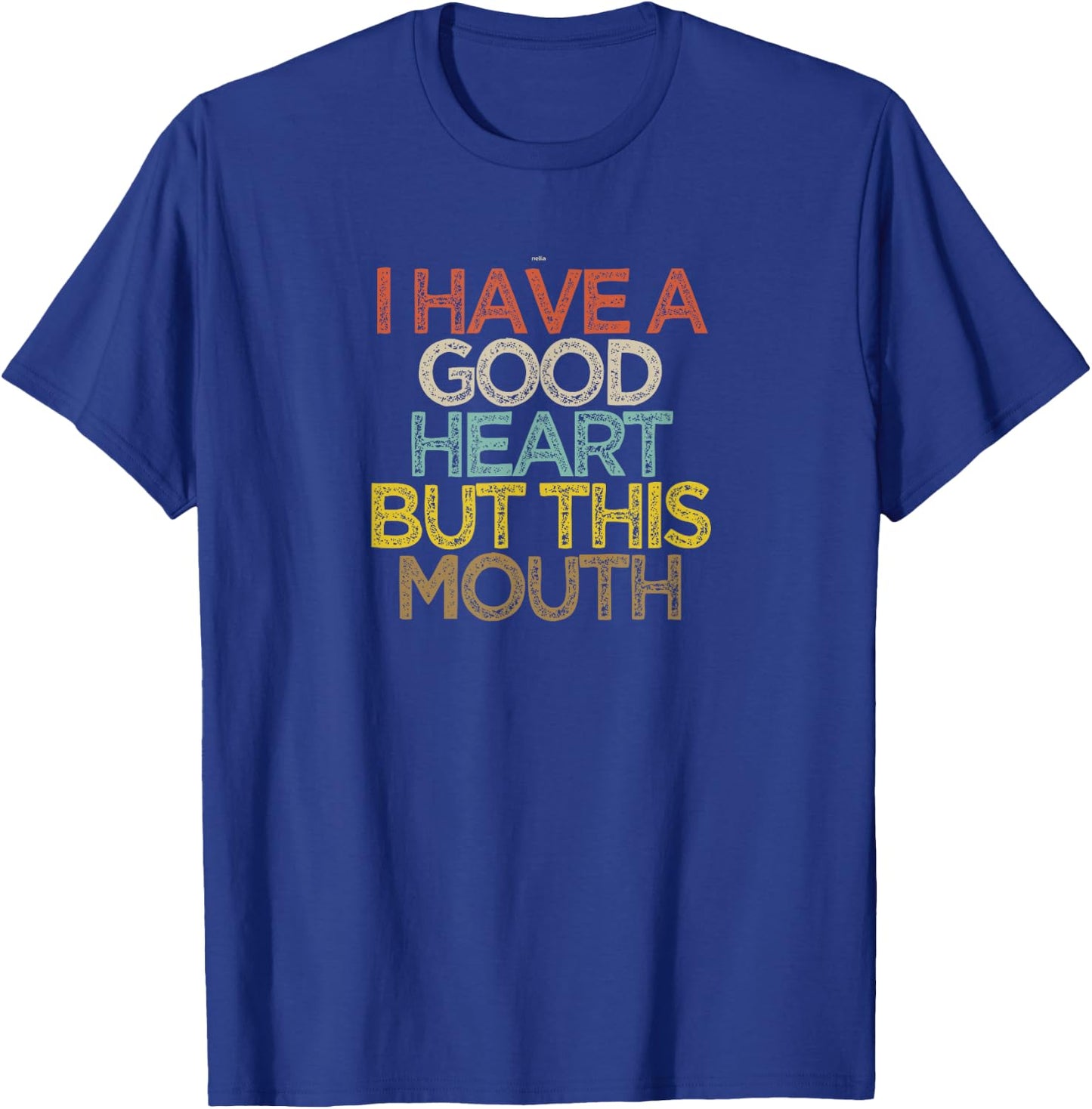 Funny I Have A Good Heart But This Mouth T-Shirt - T-Shirt | Royal
