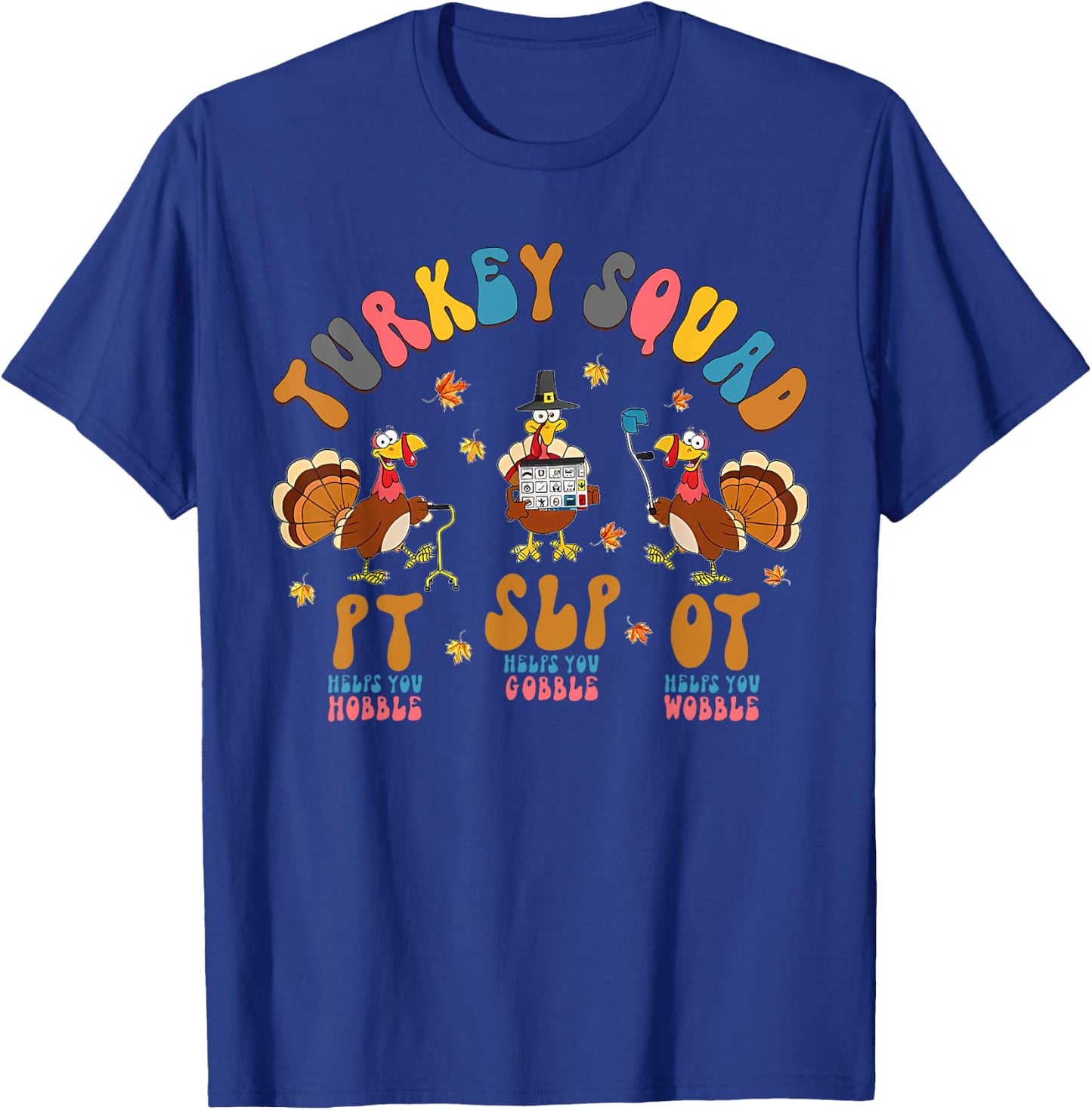 Turkey Squad OT, PT, SLP Occupational Therapy Thanksgiving T-Shirt - T-Shirt | Royal