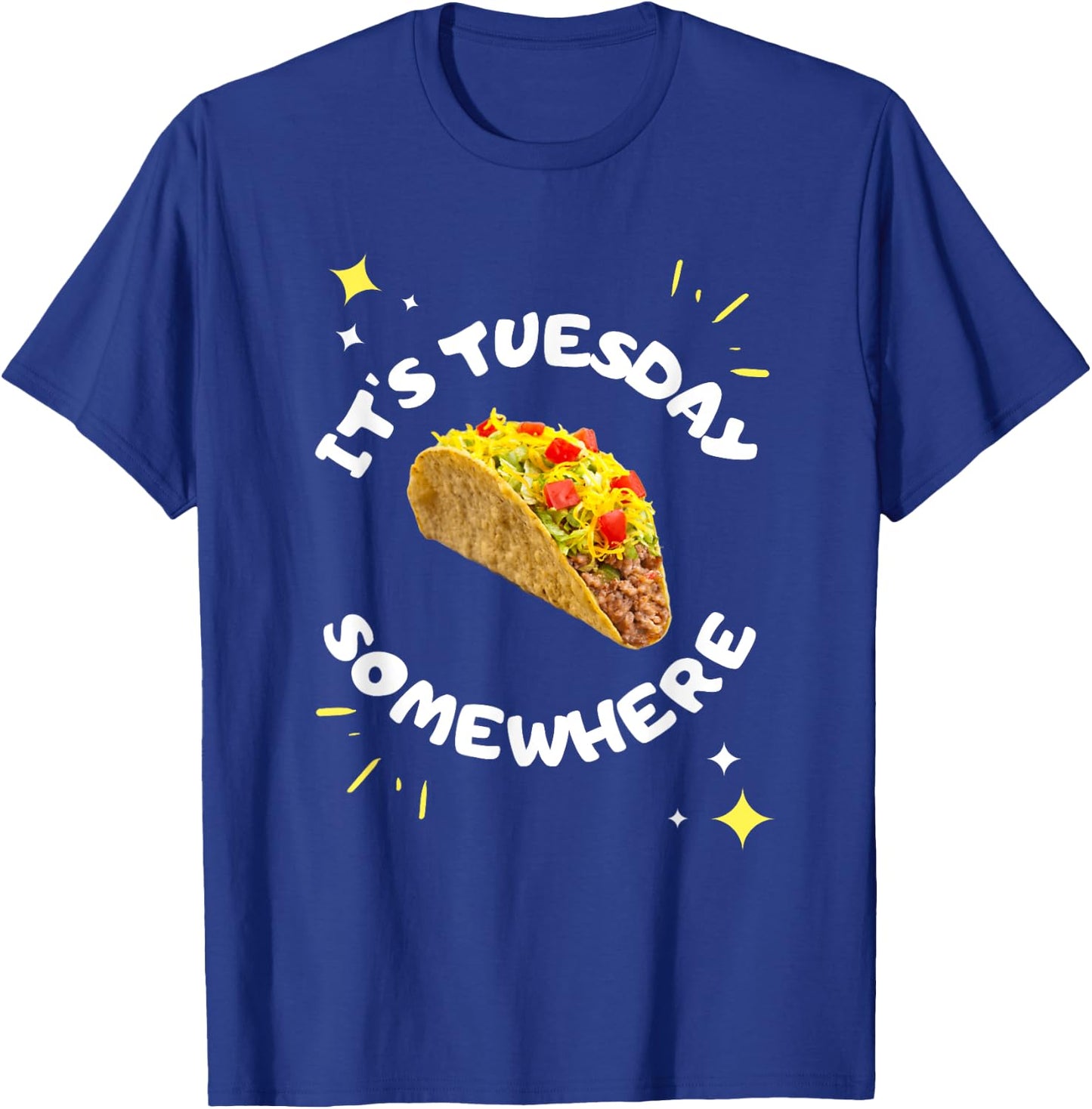 Taco Tuesday 'It's Tuesday Somewhere' Funny Food Saying T-Shirt - T-Shirt | Royal