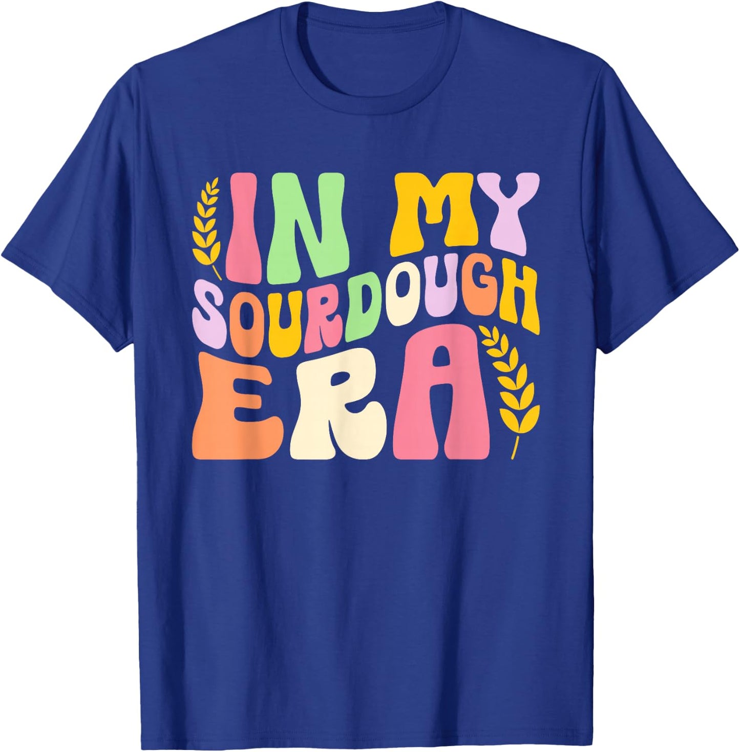 In My Sourdough Era Bread Baking Sourdough Enthusiast T-Shirt - T-Shirt | Royal