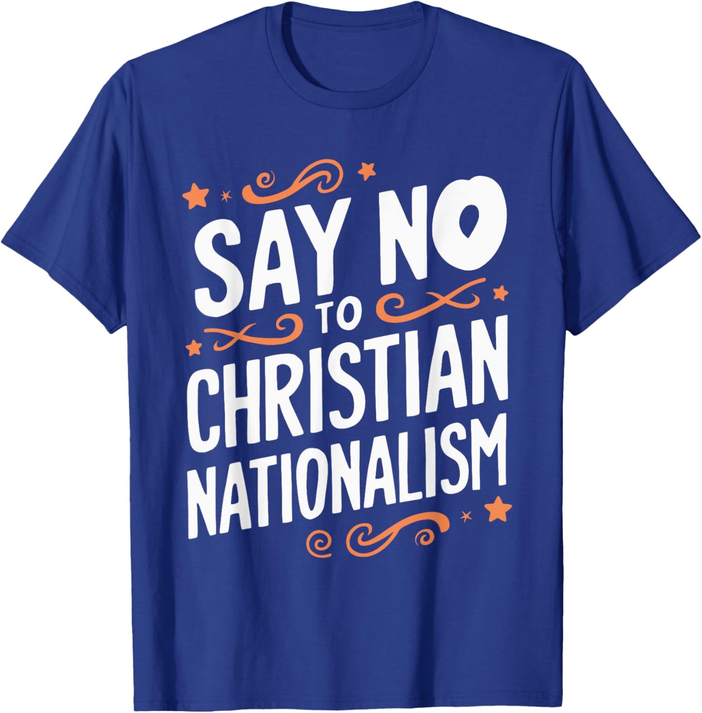 Say No To Christian Nationalism T-Shirt - T-Shirt | Royal
