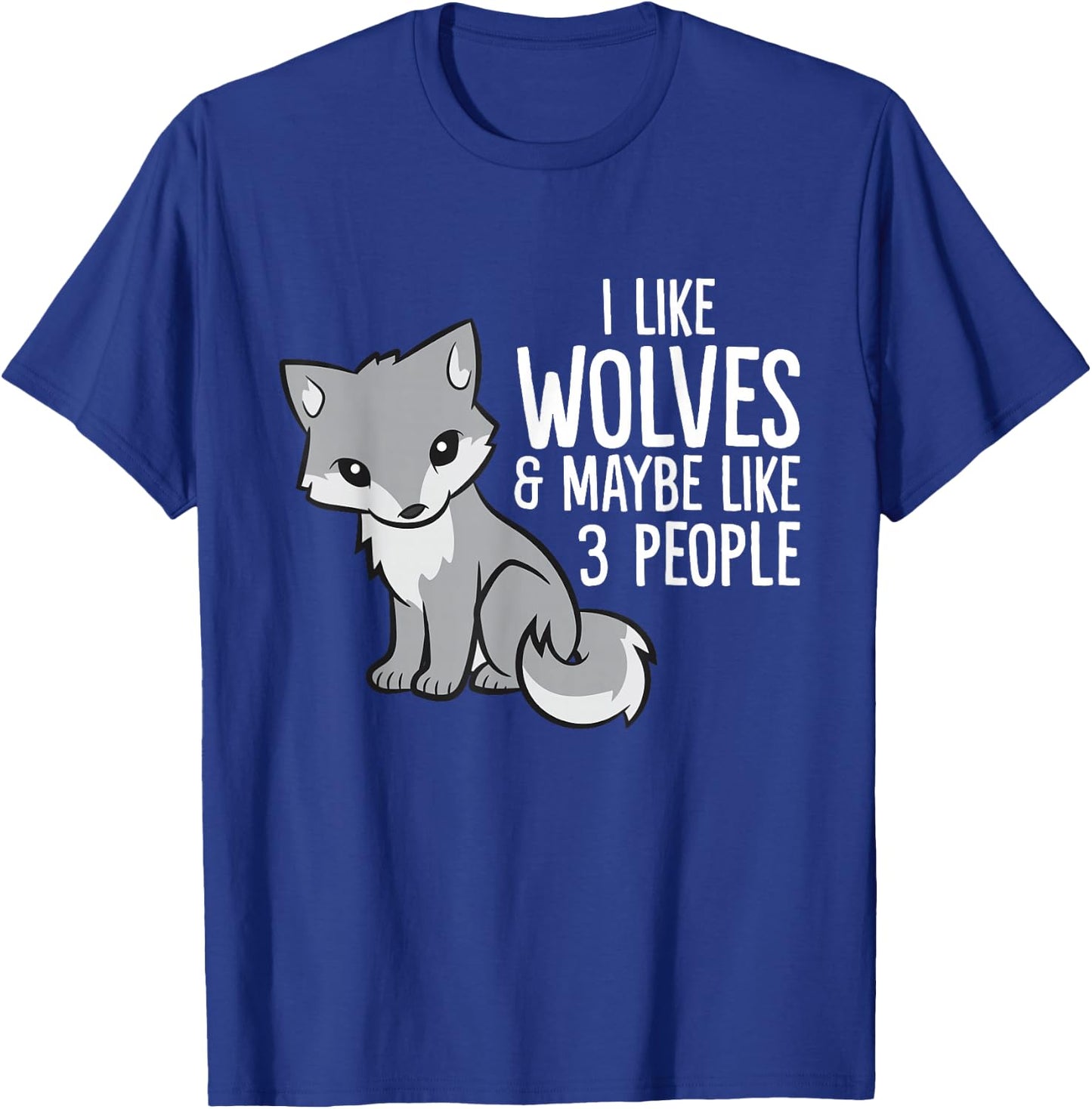 Wolf Lover I Like Wolves And Maybe Like 3 People T-Shirt - T-Shirt | Royal