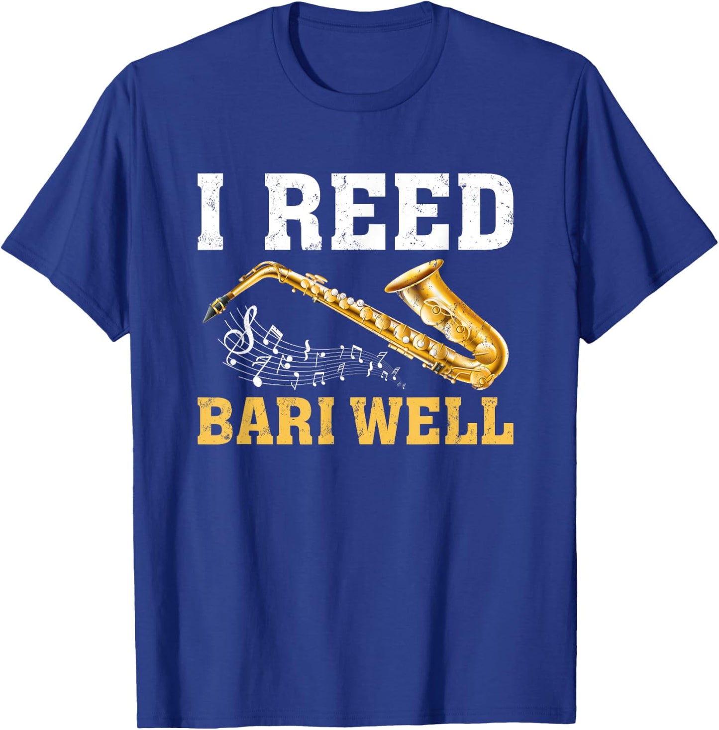 Funny Sax Player I Reed Bari Well Saxophones T-Shirt - T-Shirt | Royal