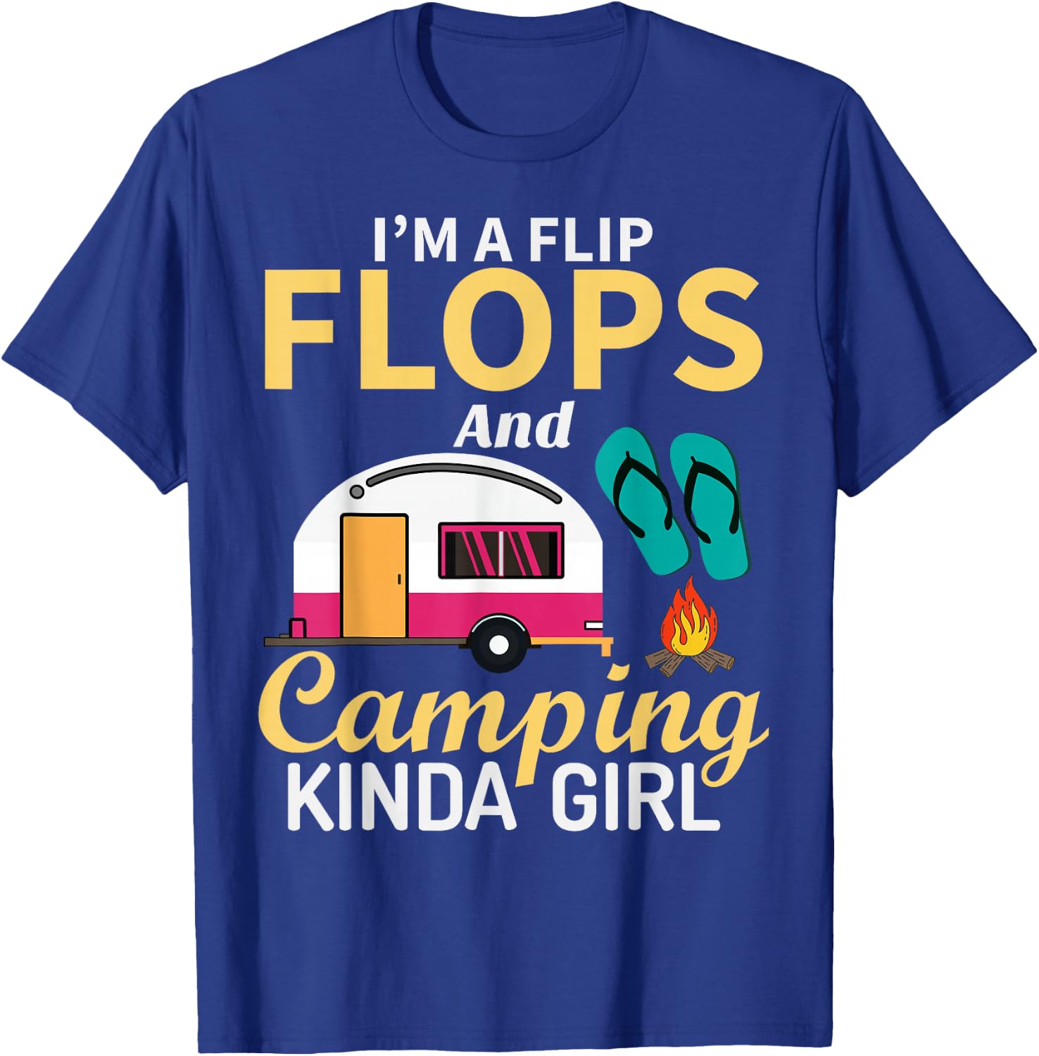 Camping Lover I'm A Flip Flops And Camping Kinda Girl T-Shirt - T-Shirt | Royal
