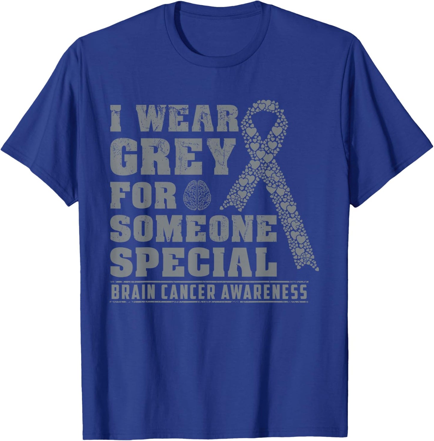 I Wear Grey For Someone Special Brain Cancer Awareness T-Shirt - T-Shirt | Royal