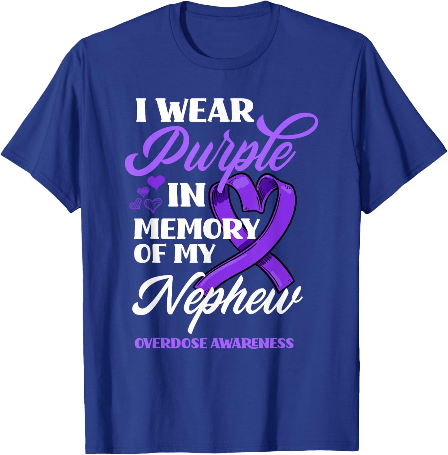 I Wear Purple In Memory Of My Nephew Overdose Awareness T-Shirt - T-Shirt | Royal