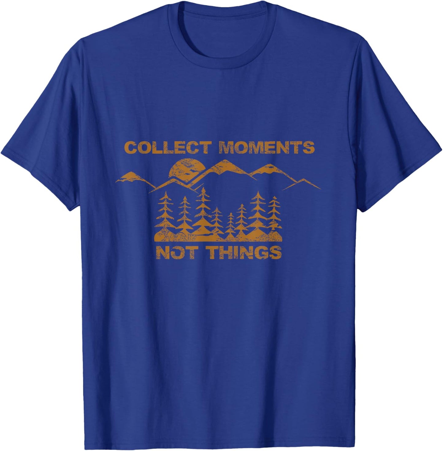 Collect Moments Not Things T-Shirt - T-Shirt | Royal