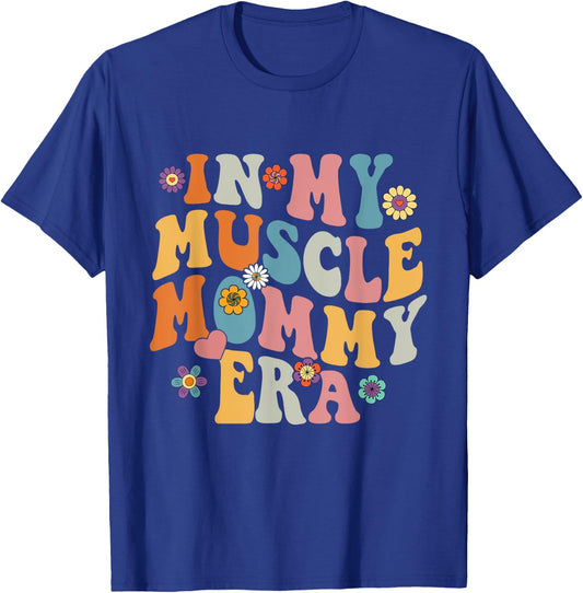 In My Muscle Mommy Era Funny Muscle Mom Mama Retro Groovy T-Shirt - T-Shirt | Royal