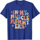 In My Muscle Mommy Era Funny Muscle Mom Mama Retro Groovy T-Shirt - T-Shirt | Royal