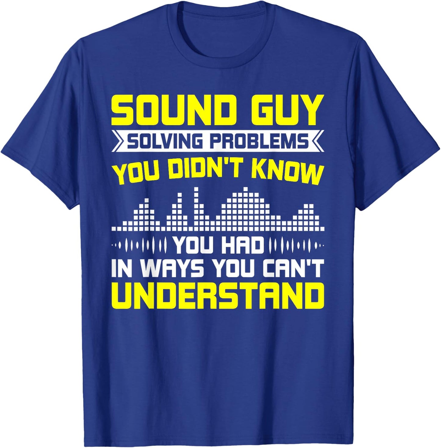 Sound Guy Solving Problems Sound Engineer Sound Guy T-Shirt - T-Shirt | Royal