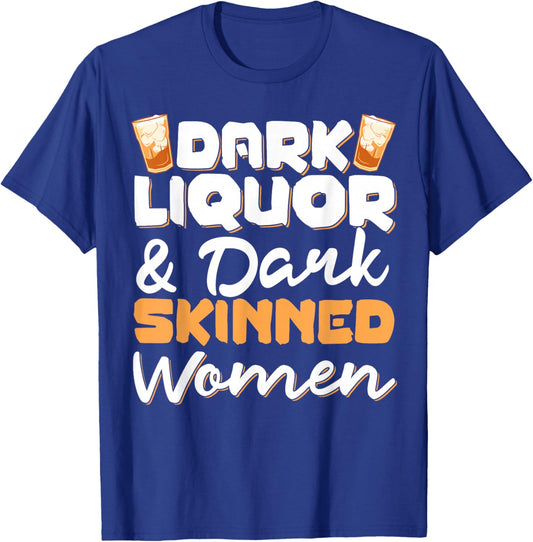 Dark Liquor & Dark Skinned Women T-Shirt - T-Shirt | Royal