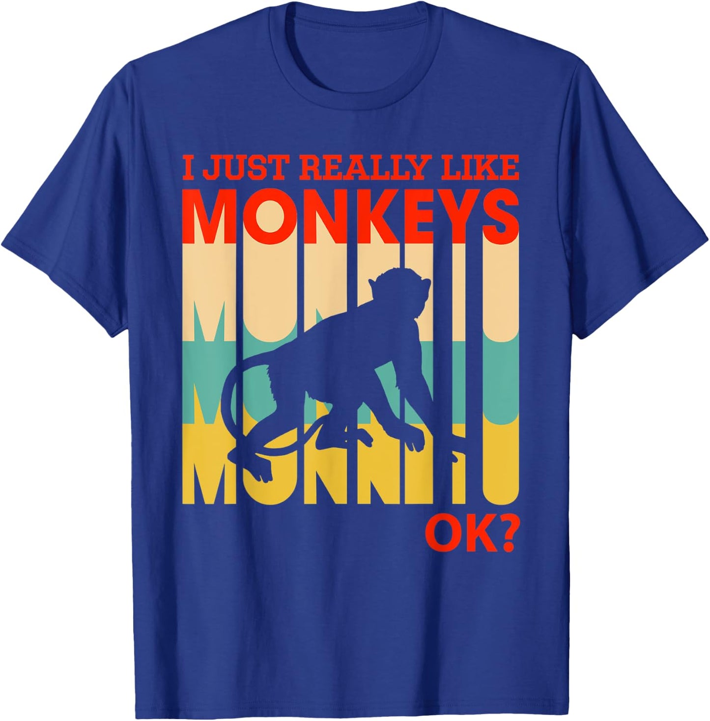 I Just Really Like Monkeys, OK - Funny Monkey T-Shirt - T-Shirt | Royal