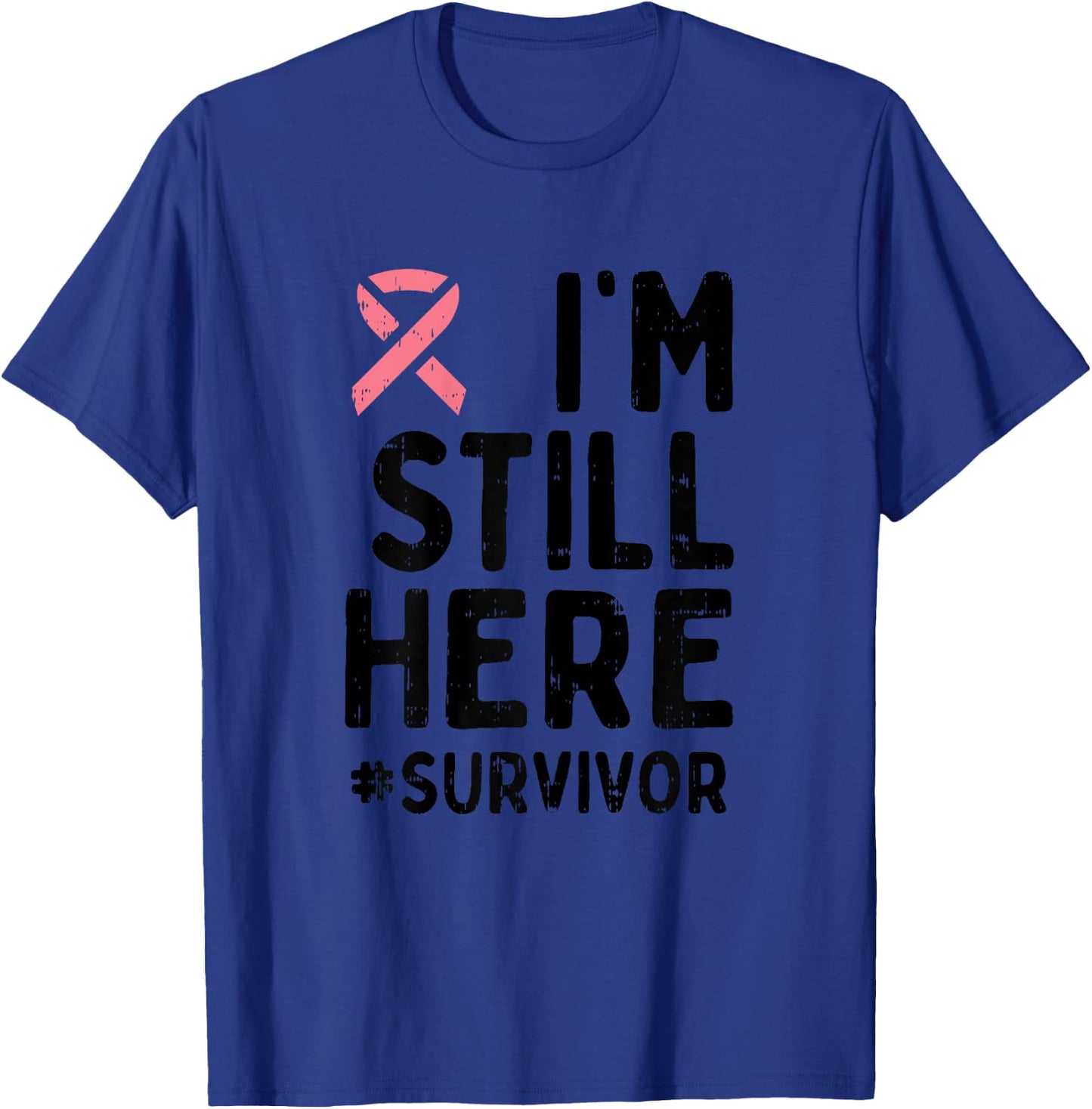 Pink Ribbon Still Here Survivor Breast Cancer Warrior Gift T-Shirt - T-Shirt | Royal